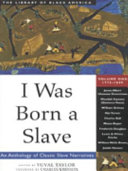 I was born a slave : an anthology of classics slave narratives