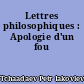 Lettres philosophiques : Apologie d'un fou