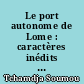 Le port autonome de Lome : caractères inédits par rapport à la règlementation française à travers l'exemple du port autonome de Nantes-Saint-Nazaire