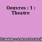 Oeuvres : 1 : Theatre