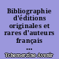 Bibliographie d'éditions originales et rares d'auteurs français des XVe, XVIe, XVIIe et XVIIIe siècles : 1 : Abbadie - G. Bouchet