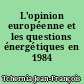 L'opinion européenne et les questions énergétiques en 1984