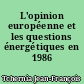 L'opinion européenne et les questions énergétiques en 1986