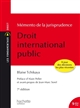 Mémento de la jurisprudence : droit international public