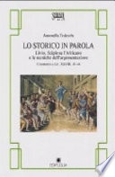 Lo storico in parola : Livio, Scipione l'Africano e le tecniche dell'argomentazione : commento a Liv. XXVIII, 43-44