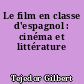 Le film en classe d'espagnol : cinéma et littérature
