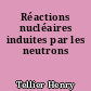 Réactions nucléaires induites par les neutrons
