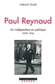 Paul Reynaud, 1878-1966 : un indépendant en politique