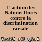 L' action des Nations Unies contre la discrimination raciale