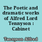 The Poetic and dramatic works of Alfred Lord Tennyson : Cabinet edition