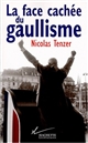 La face cachée du gaullisme : De Gaulle ou l'introuvable tradition politique