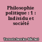 Philosophie politique : 1 : Individu et société