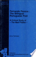 Fernando Pessoa, the bilingual Portuguese poet : a critical study of "The Mad Fiddler"