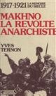 Makhno : la révolte anarchiste : 1917-1921
