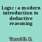 Logic : a modern introduction to deductive reasoning