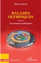 Balades olympiques : Volume 3 : Les chemins médiatiques
