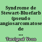Syndrome de Stewart-Bluefarb (pseudo angiosarcomatose de Kaposi par fistules artérioveineuses) : à propos de deux observations