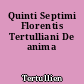 Quinti Septimi Florentis Tertulliani De anima