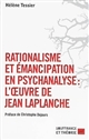 Rationalisme et émancipation en psychanalyse : l'œuvre de Jean Laplanche