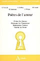 Poètes de l'amour : Ovide, "Les amours", Pétrarque, "Le chansonnier", Shakespeare, "Sonnets", Goethe, "Le divan"