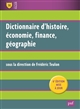 Dictionnaire. Histoire, économie, finance, géographie : hommes, faits, mécanismes, entreprises, concepts