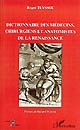 Dictionnaire des médecins, chirurgiens et anatomistes de la Renaissance