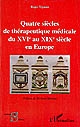 Quatre siècles de thérapeutique médicale : du XVIe au XIXe siècle en Europe