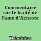 Commentaire sur le traité de l'ame d'Aristote