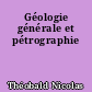Géologie générale et pétrographie