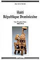 Haïti - République Dominicaine : une île pour deux : 1804-1916