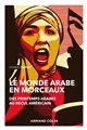 Le monde arabe en morceaux : des printemps arabes au recul américain