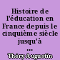 Histoire de l'éducation en France depuis le cinquième siècle jusqu'à nos jours