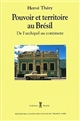 Pouvoir et territoire au Brésil : de l'archipel au continent