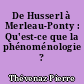 De Husserl à Merleau-Ponty : Qu'est-ce que la phénoménologie ?