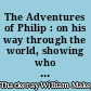 The Adventures of Philip : on his way through the world, showing who robbed himn who helped him and who passed him by, a Shabby genteel story