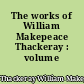 The works of William Makepeace Thackeray : volume V