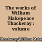The works of William Makepeace Thackeray : volume VIII