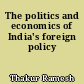 The politics and economics of India's foreign policy