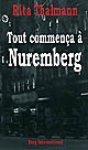 Tout commença à Nuremberg : entre histoire et mémoire