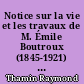 Notice sur la vie et les travaux de M. Émile Boutroux (1845-1921) : lue dans la séance du 25 avril 1925