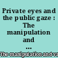 Private eyes and the public gaze : The manipulation and valorisation of amateur images : [actes du colloque, Université du Luxembourg, 20-23 janvier 2008]