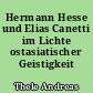 Hermann Hesse und Elias Canetti im Lichte ostasiatischer Geistigkeit