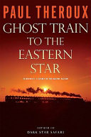 Ghost train to the Eastern star : on the tracks of the great railway bazaar