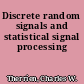Discrete random signals and statistical signal processing