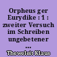 Orpheus ger Eurydike : 1 : zweiter Versuch im Schreiben ungebetener Biographien. Kriminalroman, Fallbericht ger Aufmerksamkeit zum
