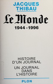 "Le Monde" : 1944-1996 : histoire d'un journal, un journal dans l'histoire