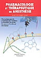Pharmacologie et thérapeutique en anesthésie : pharmacologie générale et spécifique pour l'anesthésie, la réanimation chirurgicale, les urgences et le traitement de la douleur