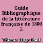 Guide Bibliographique de la littérature française de 1800 à 1906