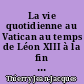 La vie quotidienne au Vatican au temps de Léon XIII à la fin du XIXe siècle