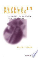 Revels in madness : insanity in medicine and literature